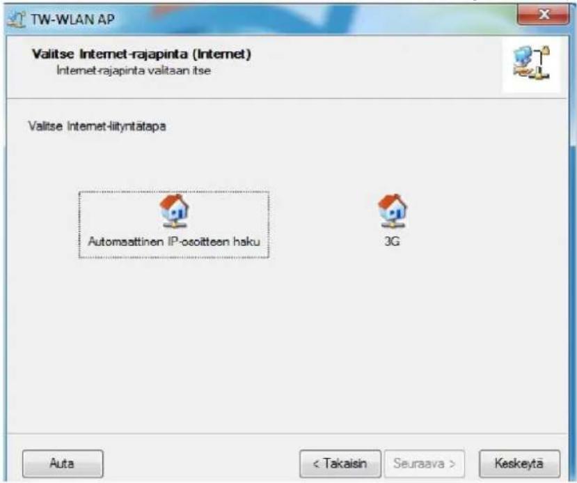 TW-WLAN AP Valitse Internet-rajapinta (Internet) Internet-rajapinta valitaan itse Valitse Internet-liityntätapa Automaattinen IP-osoitteen haku 3G Auto Keskeyta