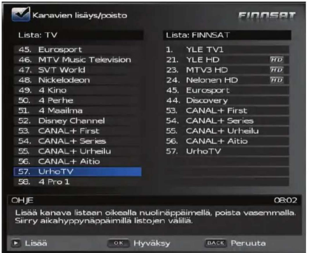 Kanavien lisäys/poisto LISTA: TV 45. Eurosport 46. MTV Music Television 47. SVT World 48. Nickelodeon 49. 4 Kino 50. 4 Perhe 51. 4 Maailma 52. Disney Channel 53. CANAL+ First 54. CANAL+ Series 55. CANAL+ Urheilu 56. CANAL+ Aitio 57. UrhoTV 58. 4 Pro 1 LISTA: FINNSAT 1. YLE TV1 21. YLE HD HD 23. MTV3 HD HD 24. Nelonen HD HD 45. Eurosport 44. Discovery 53. CANAL+ First 54. CANAL+ Series 55. CANAL+ Urheilu 56. CANAL+ Aitio 57. UrhoTV OHJE 08:02 Lisää kanava listaan oikealla nuolinäppäimellä, poista vasemmalla. Siirry aikahyppynäppäimillä listojen välillä. Lisää OK Hyväksy BACK Peruuta