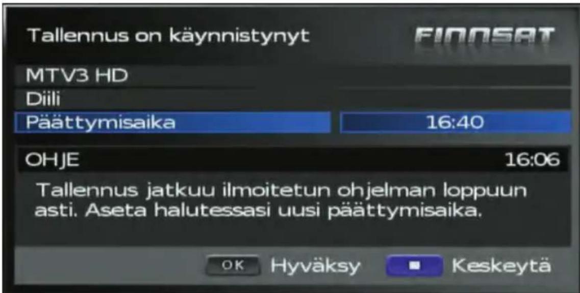 Tallennus on käynnistynyt MTV3 HD Diili Päättymisaika 16:40 OHJE 16:06 Tallennus jatkuu ilmoitetun ohjelman loppuun asti. Aseta halutessasi uusi päättymisaika. OK Hyväksy Keskeytä