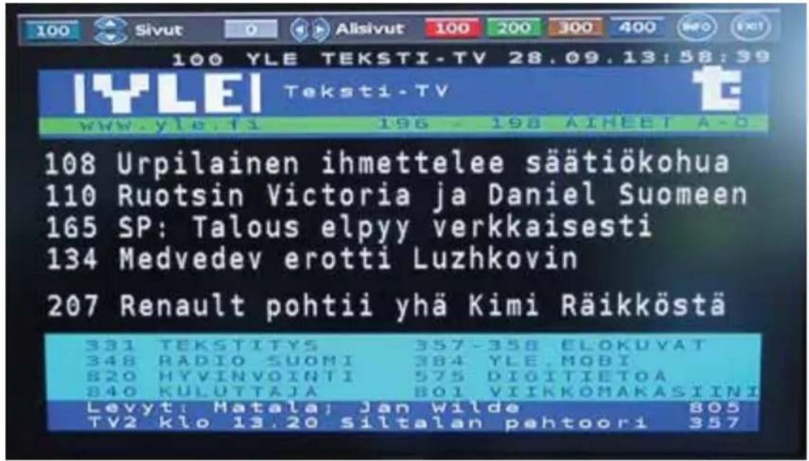 100 Sivut 0 Alisivut 100 200 300 400 100 YLE TEKSTI-TV 28.09.13:58:39 YLEI Teksti-TV www.yle.ti 196 - 198 AIHEET A-D 108 Urpilainen ihmettelee säätökohua 110 Ruotsin Victoria ja Daniel Suomeen 165 SP: Talous elpyy verkkaisesti 134 Medvedev erotti Luzhkovin 207 Renault pohtii yhä Kimi Räikköstä 331 TEKSTITYS 357-358 ELOKUYAT 348 RADIO SUOMI 384 YLE.MOBI B20 HYVINVOINTI 575 DIÖITIETOA B40 KULUTTAJA B01 VIIKKOMAKASIINI Levyt: Matala: Jan Wilde 805 TV2 Klo 13.20 Siltalan pehtoori 357