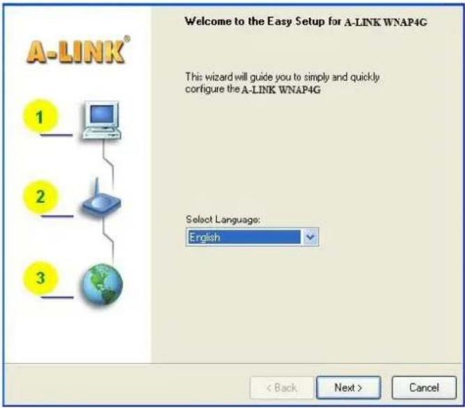 A-LINK® 1 2 3 Welcome to the Easy Setup for A-LINK WNAP4G This: wizard will guide you to simply and quickly configure the A-LINK WNAP4G Select Language: English < Back Next > Cancel