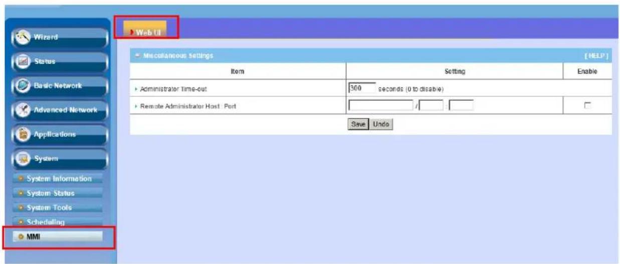 Wizard Status Basic Network Advanced Network Applications System System Information System Status System Tools Scheduling MML Web UI Miscellaneous Settings [ HELP ] Item Setting Enable Administrator Time-out 300 seconds (0 to disable) Remote Administrator Host Port Save Undo