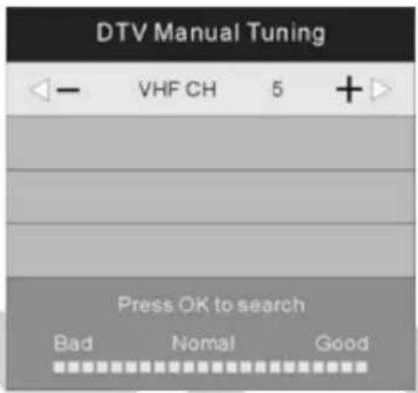 DTV Manual Tuning VHF CH 5 + Press OK to search Bad Nomal Good