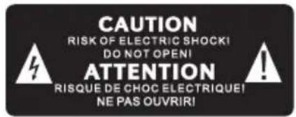 CAUTION RISK OF ELECTRIC SHOCK! DO NOT OPEN! ATTENTION RISQUE DE CHOC ELECTRIQUE! NE PAS OUVRIR!