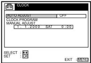 CLOCK AUTO ADJUST OFF CLOCK PROGRAM MANUAL ADJUST 1. 1.2000 SAT 0:00 SELECT : SET : OK EXIT : MENU