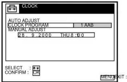 CLOCK AUTO ADJUST CLOCK PROGRAM 1 AAB MANUAL ADJUST 28, 9, 2000 THU 8:10 SELECT : * CONFIRM : OK MENU EXIT :