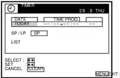 TIMER 28 .9 THU DATE TIME PROG. TODAY --- :--- --- :--- -- SP / LP SP LIST SELECT : + SET : * CANCEL : CLEAR MENU KIT :