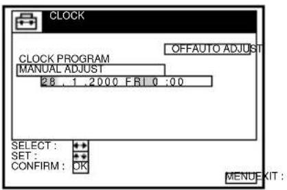 CLOCK CLOCK PROGRAM MANUAL ADJUST 2.8, 1, 2000 FRI 0:00 OFFAUTO ADJUST SELECT: SET: CONFIRM: OK MENU EXIT: