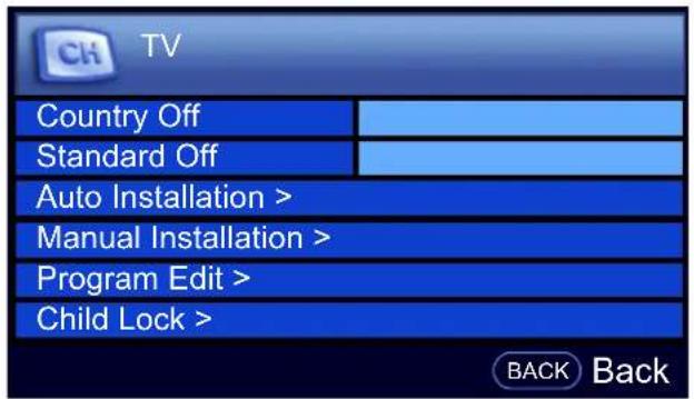 TV Country Off Standard Off Auto Installation > Manual Installation > Program Edit > Child Lock > BACK Back