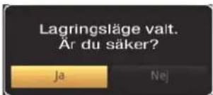 Lagringsläge valt. År du säker? Ja Nej