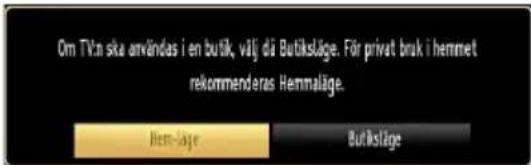 Om TVn ska användas i en butik, välj då Butiksläge. För privat bruk i hemmet rekommenderas Hemnaläge. Rem-läge Butiksläge