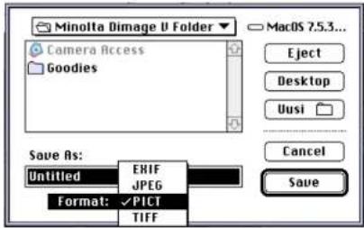 Minolta Dimage U Folder Camera Access Goodies MacOS 7.5.3... Eject Desktop Uusi Cancel Save As: Untitled ERIF JPEG Format:✓PICT TIFF Save