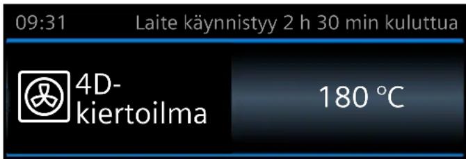 09:31 Laite käynnistyy 2 h 30 min kuluttua 4D- kiertoilma 180 °C