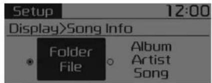 Setup 12:00 Display>Song Info Folder File Album Artist Song