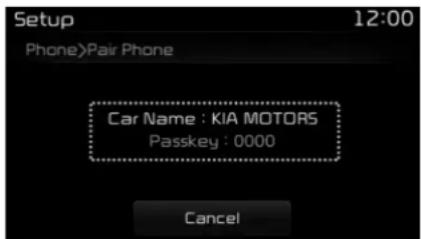 Setup 12:00 Phone>Pair Phone Car Name : KIA MOTORS Passkey : 0000 Cancel