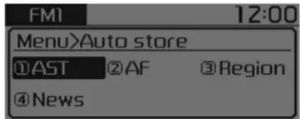FMI 12:00 Menu>Auto store ①AST ②AF ③Region ④News