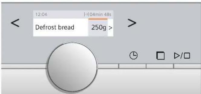 12:04 (-)04min 48s Defrost bread 250g > >