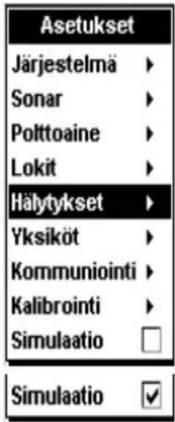 Asetukset Järjestelmä ► Sonar ► Polttoaine ► Lokit ► Hälytykset ► Yksiköt ► Kommunointi ► Kalibrointi ► Simulaatio □ Simulaatio ✓