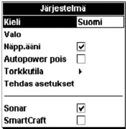 Järjestelmä Kieli Suomi Valo Näpp.ääni ✓ Autopower pois □ Torkkutila ► Tehdas asetukset Sonar ✓ SmartCraft □