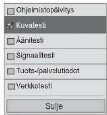 Ohjelmistopäivitys Kuvatesti Äänitesti Signaalitesti Tuote-/palvelutiedot Verkkotesti Sulje