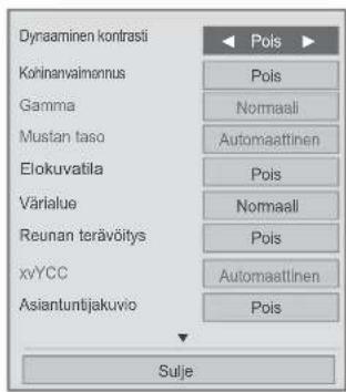 Dynaaminen kontrasti Kohinanvalmenus Gamma Mustan taso Elokuvatila Värlalue Reunan terävöitys xvYCC Asiantuntijakuvio Pois Normaali Automaattinen Pois Normaali Pois Automaattinen Pois Sulje