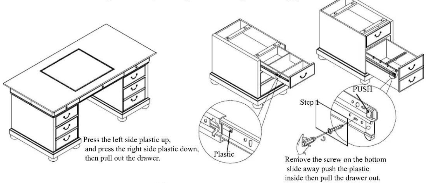 Press the left side plastic up, and press the right side plastic down, then pull out the drawer. Plastic Step 1 PUSH Remove the screw on the bottom slide away push the plastic inside then pull the drawer out.