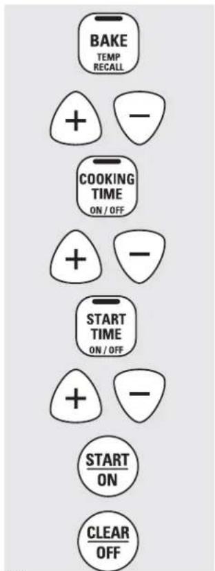 BAKE TEMP RECALL + - COOKING TIME ON / OFF + - START TIME ON / OFF + - START ON CLEAR OFF