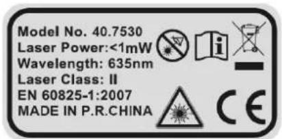 Model No. 40.7530 Laser Power: <1mW Wavelength: 635nm Laser Class: II EN 60825-1:2007 MADE IN P.R.CHINA