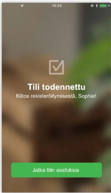 13:33 Tili todennettu Kiitos rekisteröitymisestä, Sophie! Jatka tilin asetuksia