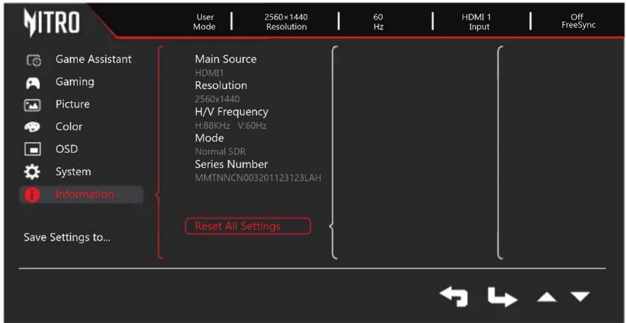 MITRO User Mode | 2560x1440 Resolution | 60 Hz | HDMI 1 Input | Off FreeSync Game Assistant Gaming Picture Color OSD System Information Save Settings to... Main Source HDMI1 Resolution 2560x1440 H/V Frequency H:88KHz V:60Hz Mode Normal SDR Series Number MMTNNCN003201123123LAH Reset All Settings