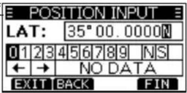 E POSITION INPUT LAT: 35°00.0000N 0123456789 NS ←→ NO DATA EXIT BACK FIN