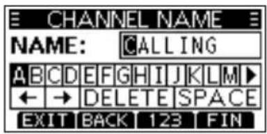 CHANNEL NAME NAME: CALLING ABCDEFGHIJKLMNOPQRSTUVWXYZ ←→ DELETE SPACE EXIT BACK 123 FIN