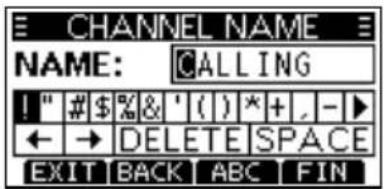 CHANNEL NAME NAME: CALLING !" # $ % & ' ( ) * + , - ► ← → DELETE SPACE EXIT BACK ABC FIN