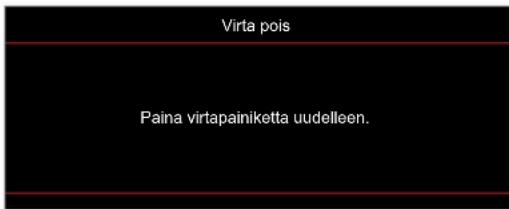 Virta pois Paina virtapainiketta uudelleen.