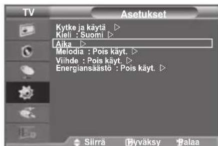 TV Kytke ja käytä ▷ Kieli : Suomi ▷ Aika ▷ Melodia : Pois käyt. ▷ Vihe : Pois käyt. ▷ Energiansäästö : Pois käyt. ▷ Silirä Hyväksy Palaa