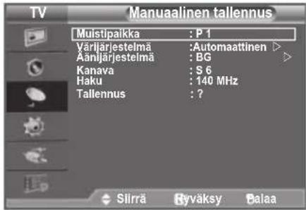TV Manuaalinen tallennus Muistipaikka : P 1 Värjärjestelmä : Automaattinen ▶ Äänljärjestelmä : BG ▷ Kanava : S 6 Haku : 140 MHz Tallennus : ?