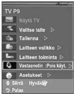 TV P9 Näytä TV Valitse falte ▶ Tailenna ▶ Laitteen valikko ▶ Laitteen toiminta ▶ Vastaanotin :Pois käyt. ▶ Asetukset ▶ Silrrä Hyväkay Palaa