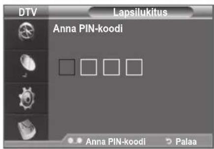 DTV Lapsilukitus Anna PIN-koodi Anna PIN-koodi > Palaa