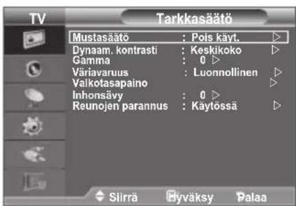 TV Mustasäätö : Pois käyt. Dynaam. kontrasti : Keskikoko Gamma : 0 Väriavaruus : Luonnollinen Valkotasapaino Inhonsävy : 0 Reunojen parannus : Käytössä Silrrä Hyväksy Palaa