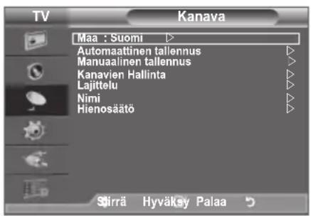 TV Kanava Maa : Suomi Automaattinen tallennus Manuaalinen tallennus Kanavien Hallinta Lajittelu Nimi Hienosäätö Sirrä Hyväksy Palaa