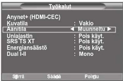 Työkalut Anynet+ (HDMI-CEC) Kuvatila : Vakio Aanitila < Muunneltu > Unlajastin : Pols käyt. SRS TS XT : Pols käyt. Energiansäästö : Pols käyt. Dual I-II : Mono Stirra Saada Poistu