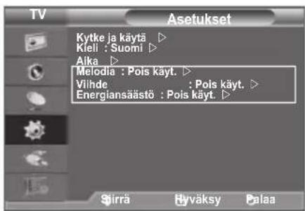 Asetukset Kytke ja käytä ▷ Kieli : Suomi ▷ Alka ▷ Melodia : Pois käyt. ▷ Vihde : Pois käyt. ▷ Energiansäästö : Pois käyt. ▷ Sirrä Hyväksy Palaa