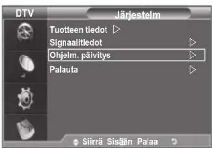 DTV Järjestelm Tuotteen tiedot ▷ Signaalitiedot ▷ Ohjelm. päivitys ▷ Palauta ▷ Siirrä Sisän Palaa