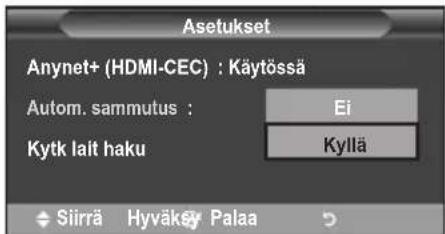 Asetukset Anynet+ (HDMI-CEC) : Käytössä Autom. sammutus : Ei Kyttä Kytk laït haku Siirrä Hyväksy Palaa