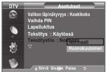 DTV Asetukset Valkon läplnäkyvyys : Keskikoko Vaihda PIN Lapsilukitus Tekstitys : Käytössä Tekstitystila : Nomaaall Nuonokuuloinen Siirrä Sisään Palaa