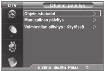 DTV Ohjelm. päivitys Ohjelmistotiedot Manuaalinen päivitys Valmiustilan päivitys : Käytössä Siirrä Sisän Palaa