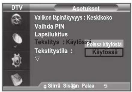 DTV Asetukset Valikon läpinäkyvyys : Keskikoko Vaihda PIN Lapsilukitus Tekstitys : Käytössä Tekstitystila : Poissa käytöstä Käytössä Slirrä Sisäin Palaa