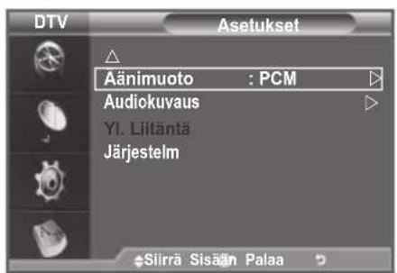 DTV Asetukset Aänimuoto : PCM Audiokuvaus Yl. Liitäntä Järjestelm Siirra Sisään Palaa