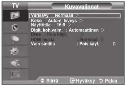TV Kuvavalinnat Varisävy : Normaali > Koko : Autom. leveys > Näyttötila : 16:9 Digit. koh.vaim. : Automaattinen > DNie : Pols käyt. HDMI musta : Normaali > Vain sinitila : Pols käyt. Slirrä Hyväksy Palaa