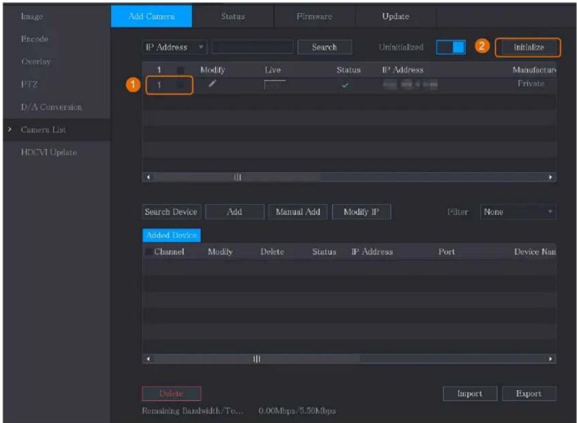 Image Encode Overlay PTZ D/A Conversion Camera List HDCVI Update Add Camera Status Firmware Update IP Address Search Uninitialized 2 Initialize 1 Modify Live Status IP Address Manufacture 1 ✓ Private Search Device Add Manual Add Modify IP Filter None Added Device Channel Modify Delete Status IP Addr…